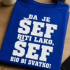 Majica za šefa s natpisom DA JE ŠEF BITI LAKO, ŠEF BIO BI SVATKO!