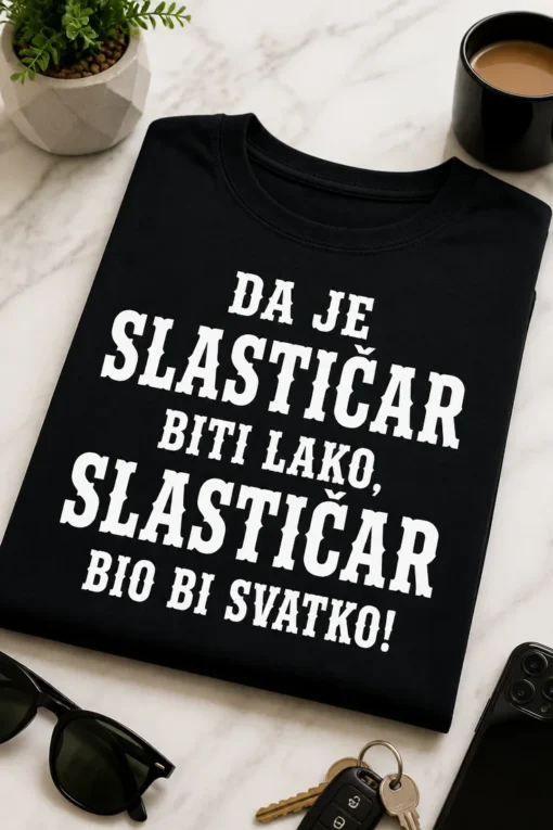 Majica za slastičare s natpisom DA JE SLASTIČAR BITI LAKO, SLASTIČAR BIO BI SVATKO!