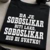 Crna majica s bijelim natpisom DA JE SOBOSLIKAR BITI LAKO, SOBOSLIKAR BIO BI SVATKO!