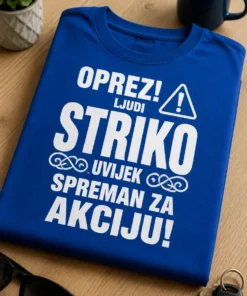 Majica za strica s natpisom OPREZ! LJUDI STRIKO UVIJEK SPREMAN ZA AKCIJU!