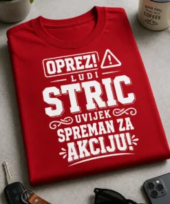 Majica za strica s natpisom OPREZ! LUDI STRIC UVIJEK SPREMAN ZA AKCIJU!