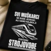 Majica za strojovođe s natpisom SVI MUŠKARCI SE RODE JEDNAKI, ALI SAMO NAJBOLJI POSTANU STROJOVOĐE i motivom vlaka