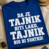 Majica za tajnika s natpisom DA JE TAJNIK BITI LAKO, TAJNIK BIO BI SVATKO!