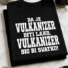 Majica za vulkanizera s natpisom DA JE VULKANIZER BITI LAKO, VULKANIZER BIO BI SVATKO!