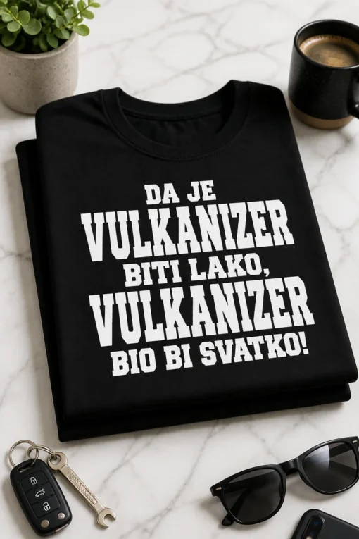 Majica za vulkanizera s natpisom DA JE VULKANIZER BITI LAKO, VULKANIZER BIO BI SVATKO!