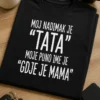Majica za tate s natpisom MOJ NADIMAK JE "TATA" MOJE PUNO IME JE "GDJE JE MAMA"