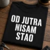Majica s natpisom OD JUTRA NISAM STAO u bijelom tipografskom dizajnu