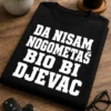 Majica s natpisom DA NISAM NOGOMETAŠ BIO BI DJEVAC