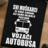 Majica za vozače autobusa s natpisom SVI MUŠKARCI SE RODE JEDNAKI, ALI SAMO NAJBOLJI POSTANU VOZAČI AUTOBUSA i ikonom autobusa