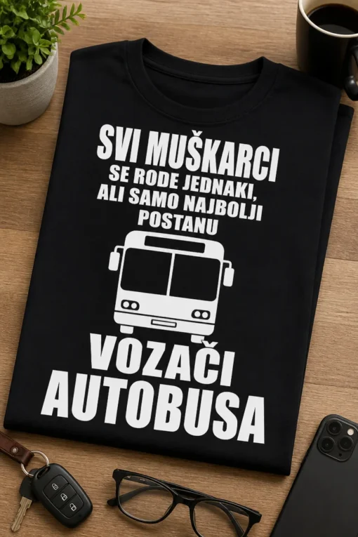 Majica za vozače autobusa s natpisom SVI MUŠKARCI SE RODE JEDNAKI, ALI SAMO NAJBOLJI POSTANU VOZAČI AUTOBUSA i ikonom autobusa