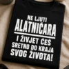Majica za alatničare s natpisom NE LJUTI ALATNIČARA I ŽIVJET ĆEŠ SRETNO DO KRAJA SVOG ŽIVOTA!