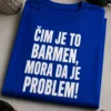 Majica s natpisom ČIM JE TO BARMEN, MORA DA JE PROBLEM!