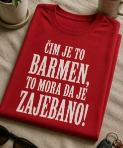 Majica s natpisom ČIM JE TO BARMEN, TO MORA DA JE ZAJEBANO!