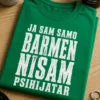 Majica s natpisom JA SAM SAMO BARMEN NISAM PSIHIJATAR u tipografskom dizajnu