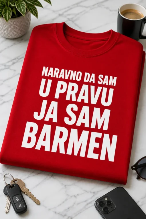 Majica s natpisom NARAVNO DA SAM U PRAVU JA SAM BARMEN