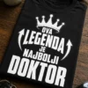 Majica za doktora s natpisom OVA LEGENDA JE NAJBOLJI DOKTOR i motivom krune
