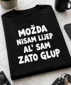 Majica s natpisom MOŽDA NISAM LIJEP AL' SAM ZATO GLUP u razigranom tipografskom dizajnu
