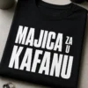 Majica s natpisom MAJICA ZA U KAFANU u minimalističkom tipografskom stilu