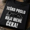 Majica s natpisom TEŠKO POSLU KOJI MENE ČEKA! i motivom osobe koja leži