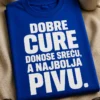 Majica s natpisom DOBRE CURE DONOSE SREĆU, A NAJBOLJA PIVU.