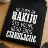 Majica s natpisom NE PIJEM JA RAKIJU ŠTO VOLIM, NEGO ZBOG CIRKULACIJE