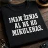 Majica s natpisom IMAM ŽENAS AL NE KO MIKULENAS. u bijelom vintage slovima