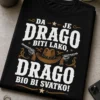 Majica s natpisom DA JE DRAGO BITI LAKO, DRAGO BIO BI SVATKO!