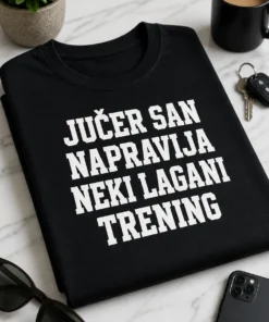 Majica s natpisom JUČER SAN NAPRAVIJA NEKI LAGANI TRENING u minimalističkom tipografskom dizajnu