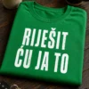 Majica s natpisom RIJEŠIT ĆU JA TO u upečatljivom tipografskom dizajnu