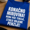 Majica s natpisom KONAČNO MIROVINA! NEMA VIŠE TENZIJE, STIGLO VRIJEME PENZIJE!