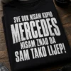Majica s natpisom SVE DOK NISAM KUPIO MERCEDES NISAM ZNAO DA SAM TAKO LIJEP!