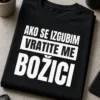 Majica s natpisom AKO SE IZGUBIM VRATITE ME BOŽICI u minimalističkom tipografskom dizajnu