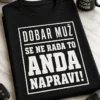 Majica s natpisom DOBAR MUŽ SE NE RAĐA TO ANDA NAPRAVI!