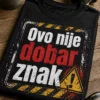 Smiješna sarcastična majica s natpisom 'Ovo nije dobar znak' u grunge tipografiji s izlizanim detaljima i motivom upozorenja.